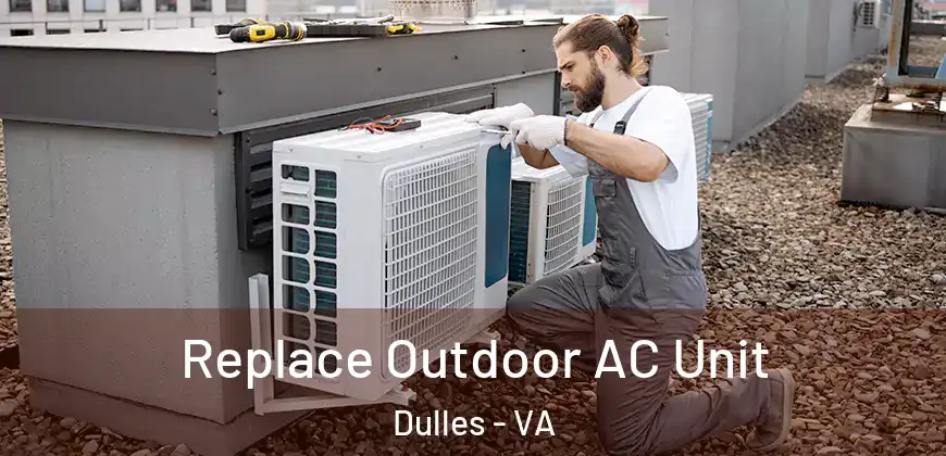  Replace Outdoor AC Unit Dulles - VA